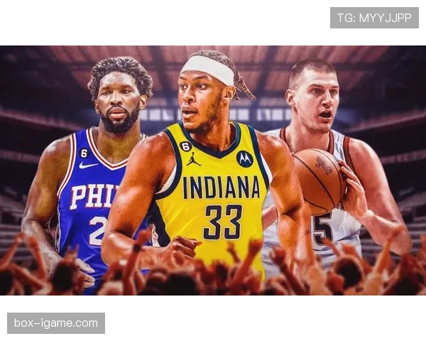 巴尼亚尼挡拆助攻效率提升显著 拉开团队内线进攻差距